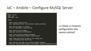 IaC – Ansbile – Configure MySQL Server
<< Check-in instance
configuration into
source control!
 