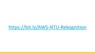 https://bit.ly/AWS-NTU-Rekognition
 