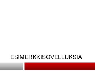 ESIMERKKISOVELLUKSIA
 