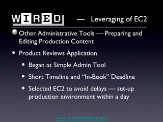 Other Administrative Tools — Preparing and Editing Production Content Product Reviews Application Began as Simple Admin Tool Short Timeline and “In-Book” Deadline Selected EC2 to avoid delays — set-up production environment within a day —  Leveraging of EC2 