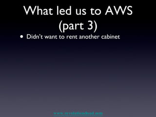 What led us to AWS (part 3) Didn’t want to rent another cabinet 