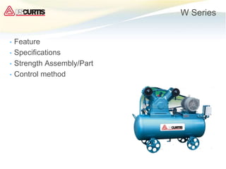 W Series
• Feature
• Specifications
• Strength Assembly/Part
• Control method
 
