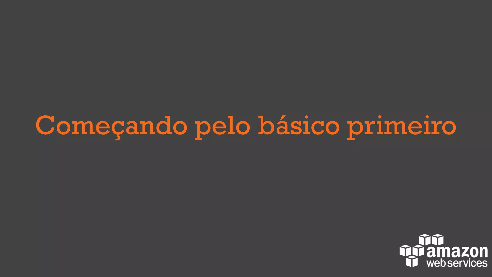 Começando pelo básico primeiro
 