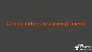 Começando pelo básico primeiro
 
