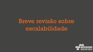 Breve revisão sobre
escalabilidade
 