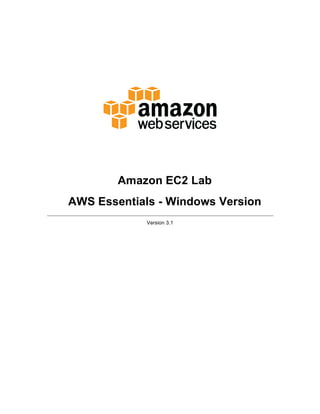 Version 3.1
Amazon EC2 Lab
AWS Essentials - Windows Version
 