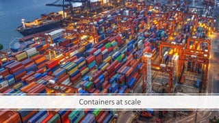 Containers at scale
 