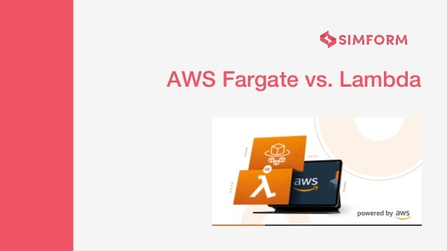 AWS Fargate vs. Lambda
 