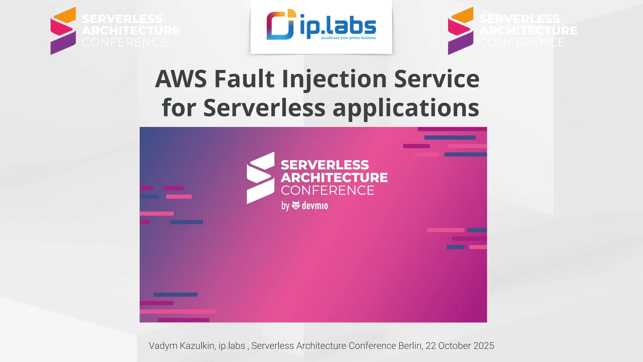 AWS Fault Injection Service
for Serverless applications
Vadym Kazulkin, ip.labs , Serverless Architecture Conference Berlin, 22 October 2025
 