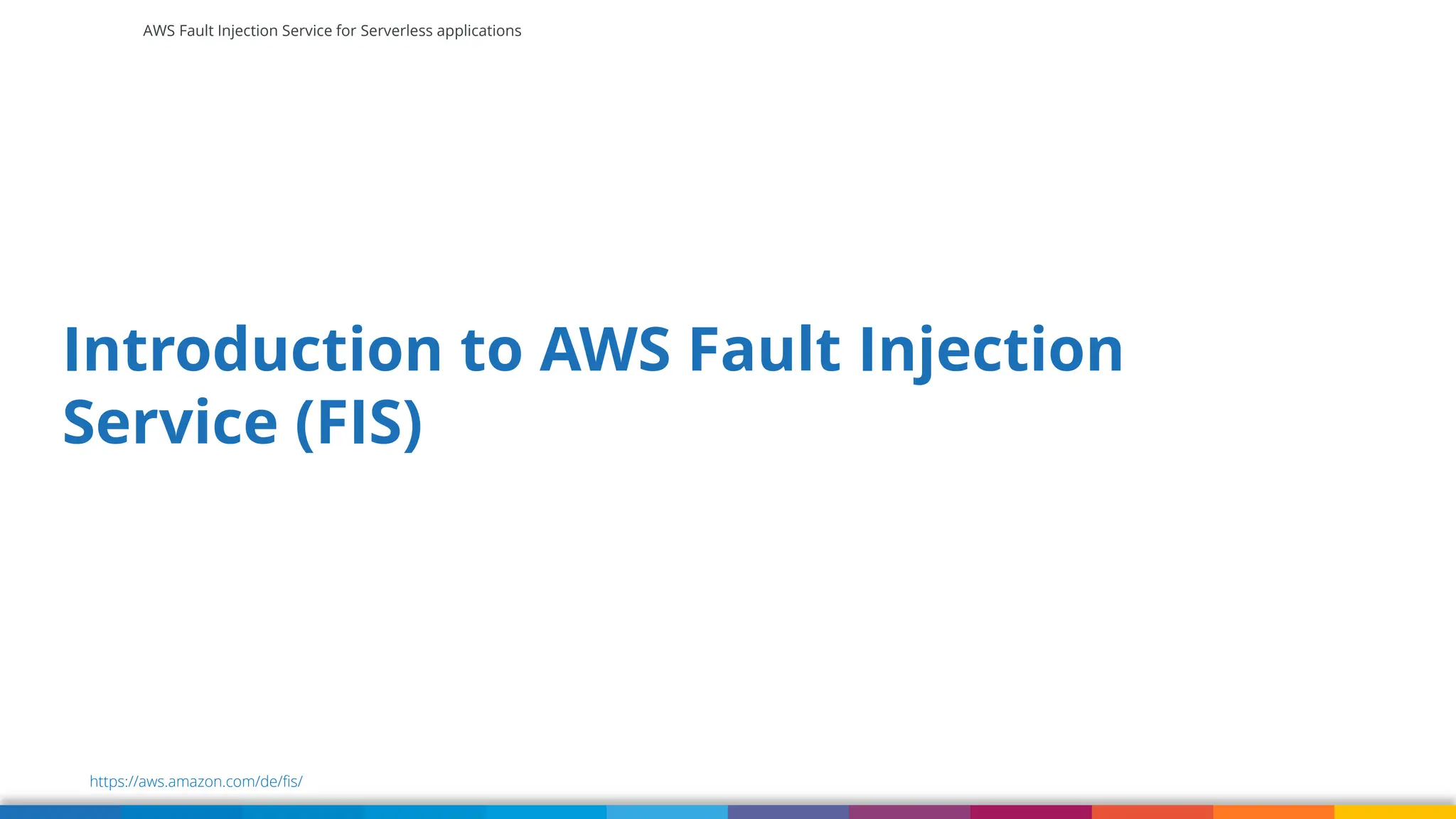 AWS Fault Injection Service for Serverless applications
Introduction to AWS Fault Injection
Service (FIS)
https://aws.amazon.com/de/fis/
 
