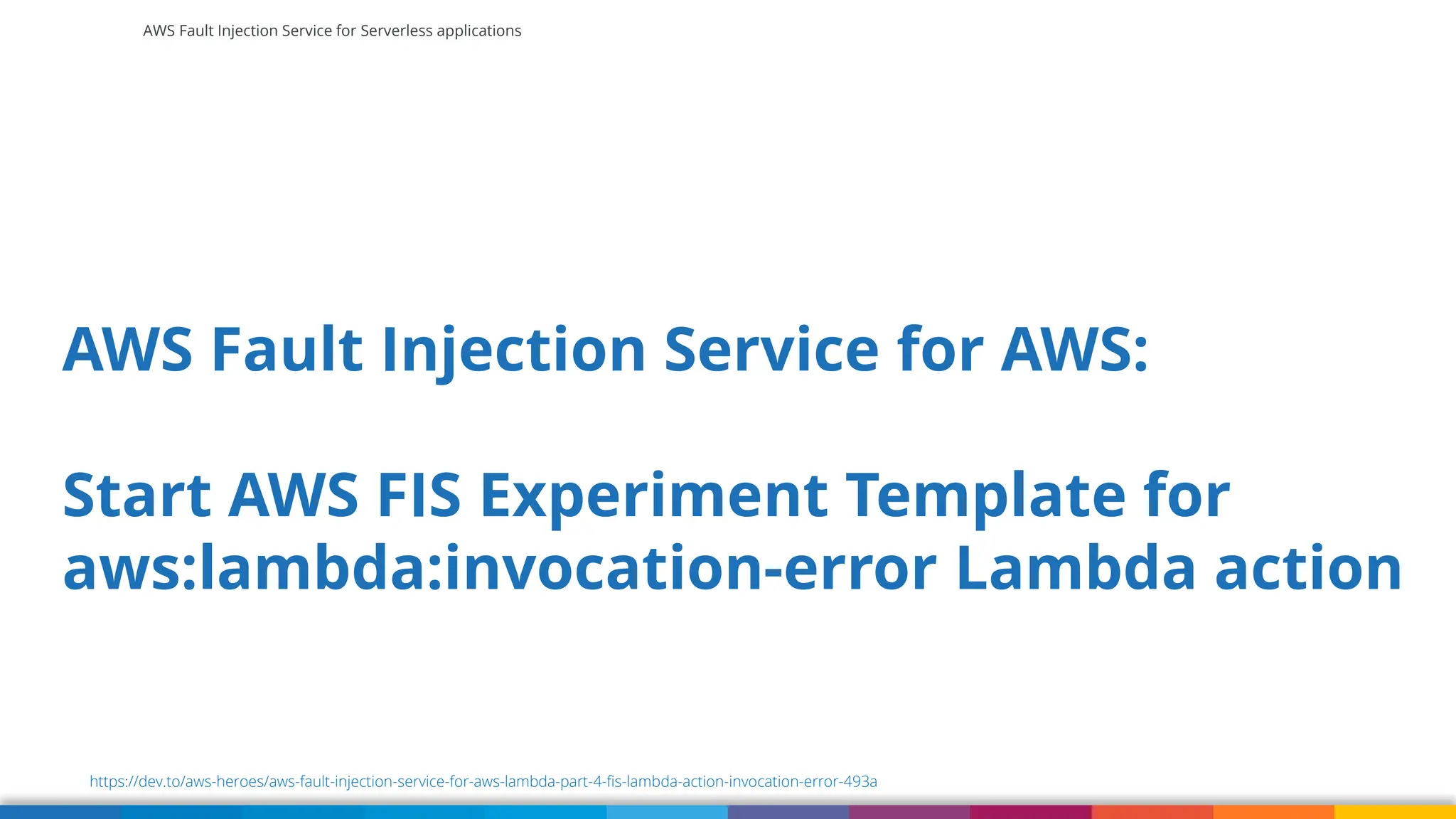 AWS Fault Injection Service for Serverless applications
AWS Fault Injection Service for AWS:
Start AWS FIS Experiment Template for
aws:lambda:invocation-error Lambda action
https://dev.to/aws-heroes/aws-fault-injection-service-for-aws-lambda-part-4-fis-lambda-action-invocation-error-493a
 