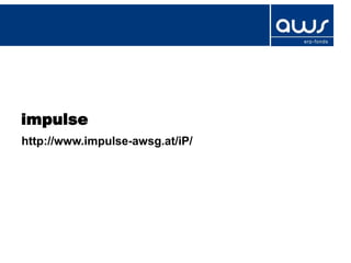 impulse
http://www.impulse-awsg.at/iP/
 