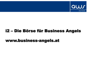 i2 – Die Börse für Business Angels

www.business-angels.at
 