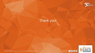 Copyright © 2019 Information Systems Audit and Control Association, Inc. All rights reserved. #NACACS
Thank you!
 