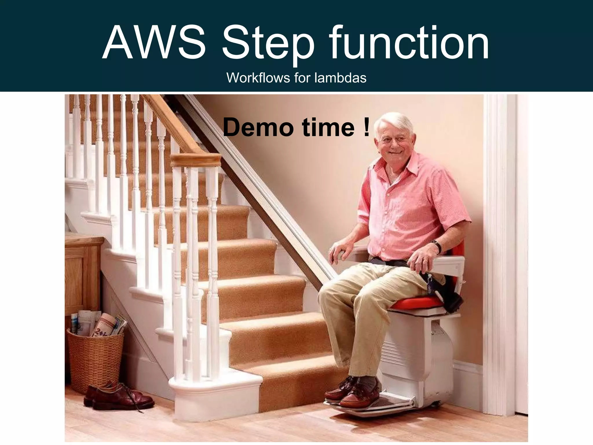 AWS Step function
Workflows for lambdas
Demo time !
 
