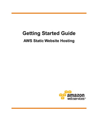 Getting Started Guide
AWS Static Website Hosting
 