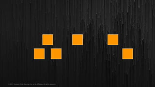 © 2017, Amazon Web Services, Inc. or its Affiliates. All rights reserved.
 