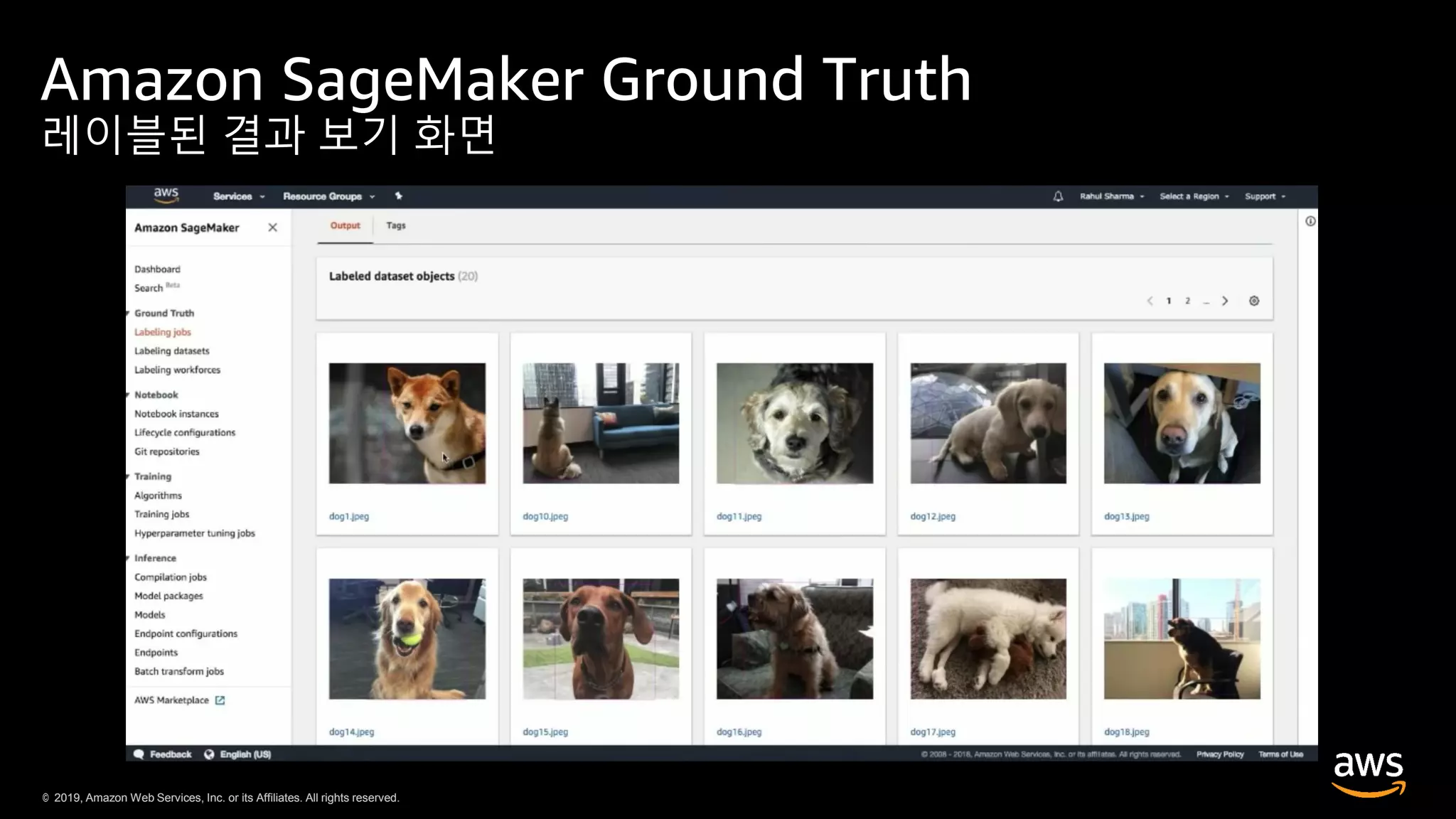 © 2019, Amazon Web Services, Inc. or its Affiliates. All rights reserved.© 2019, Amazon Web Services, Inc. or its Affiliates. All rights reserved.
Amazon SageMaker Ground Truth
레이블된 결과 보기 화면
 