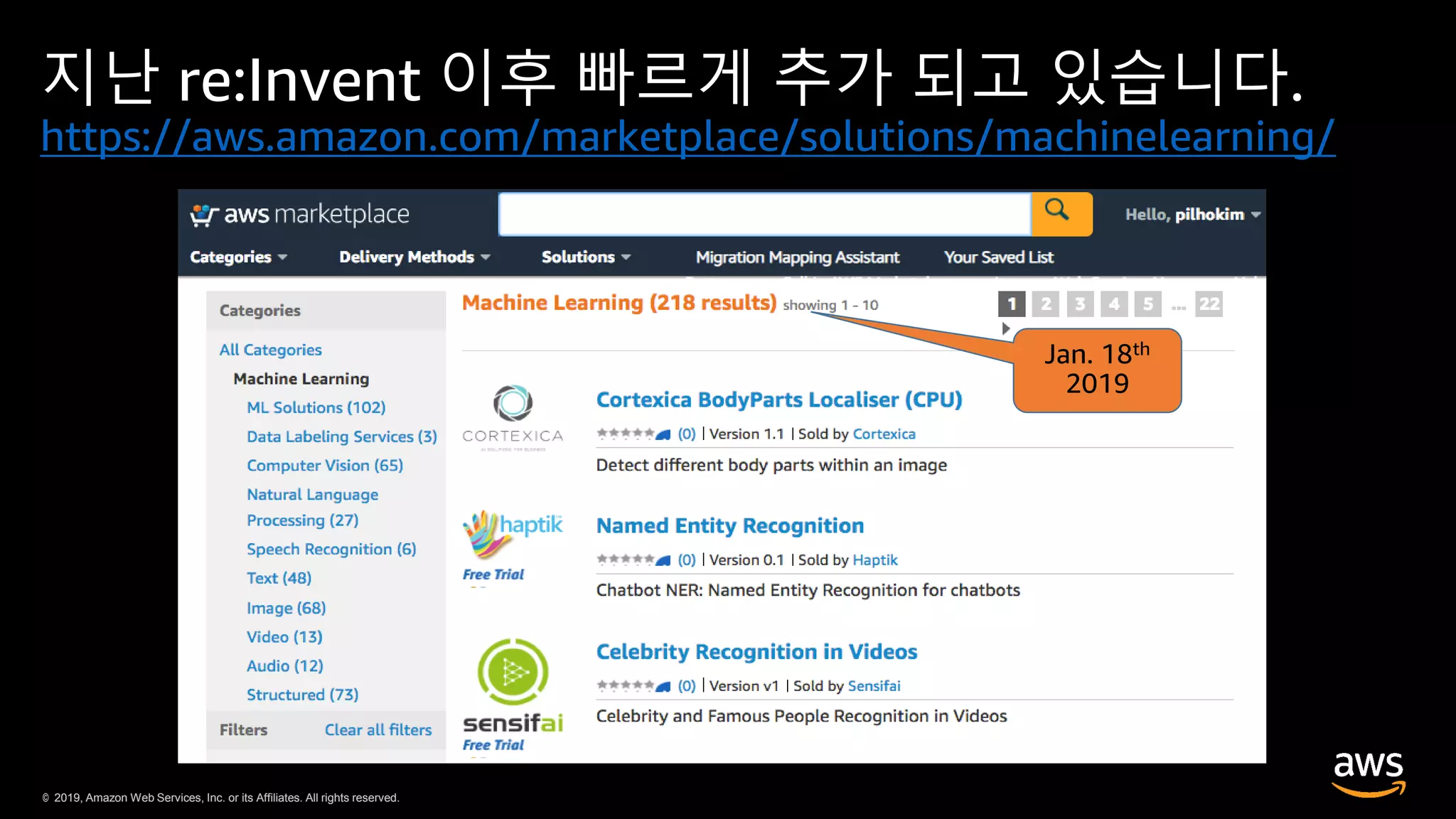 © 2019, Amazon Web Services, Inc. or its Affiliates. All rights reserved.© 2019, Amazon Web Services, Inc. or its Affiliates. All rights reserved.
지난 re:Invent 이후 빠르게 추가 되고 있습니다.
https://aws.amazon.com/marketplace/solutions/machinelearning/
 