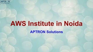 AWS Institute in Noida
APTRON Solutions
 
