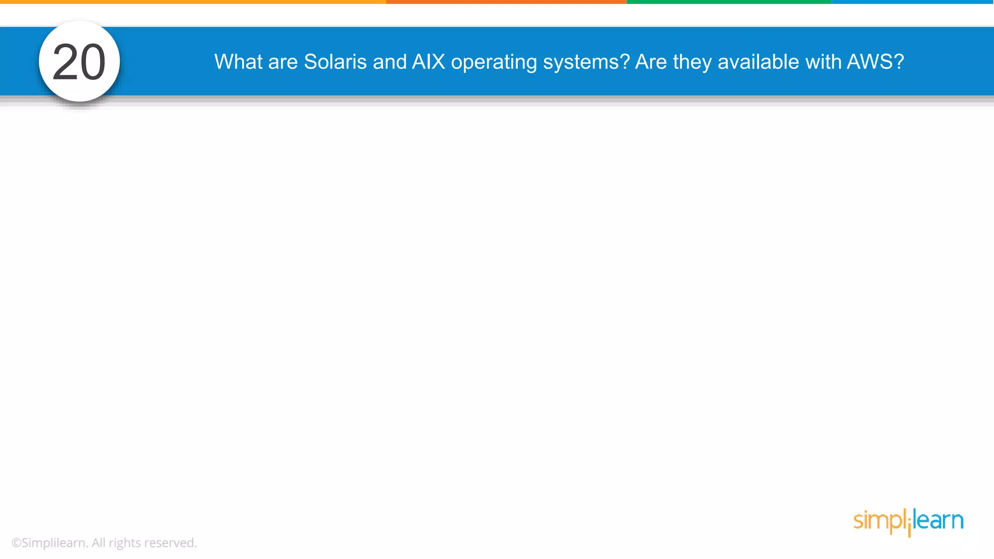 What are Solaris and AIX operating systems? Are they available with AWS? 20 