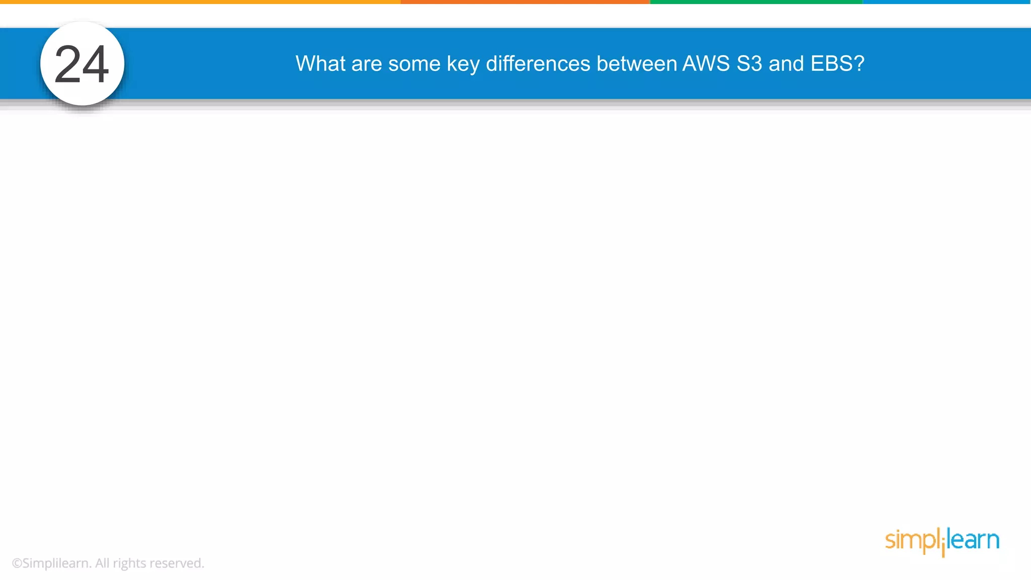 What are some key differences between AWS S3 and EBS? 24 