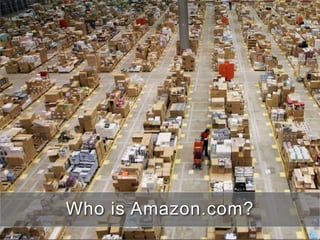 Who is Amazon.com?
 