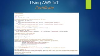 Using AWS IoT
Certificate
 