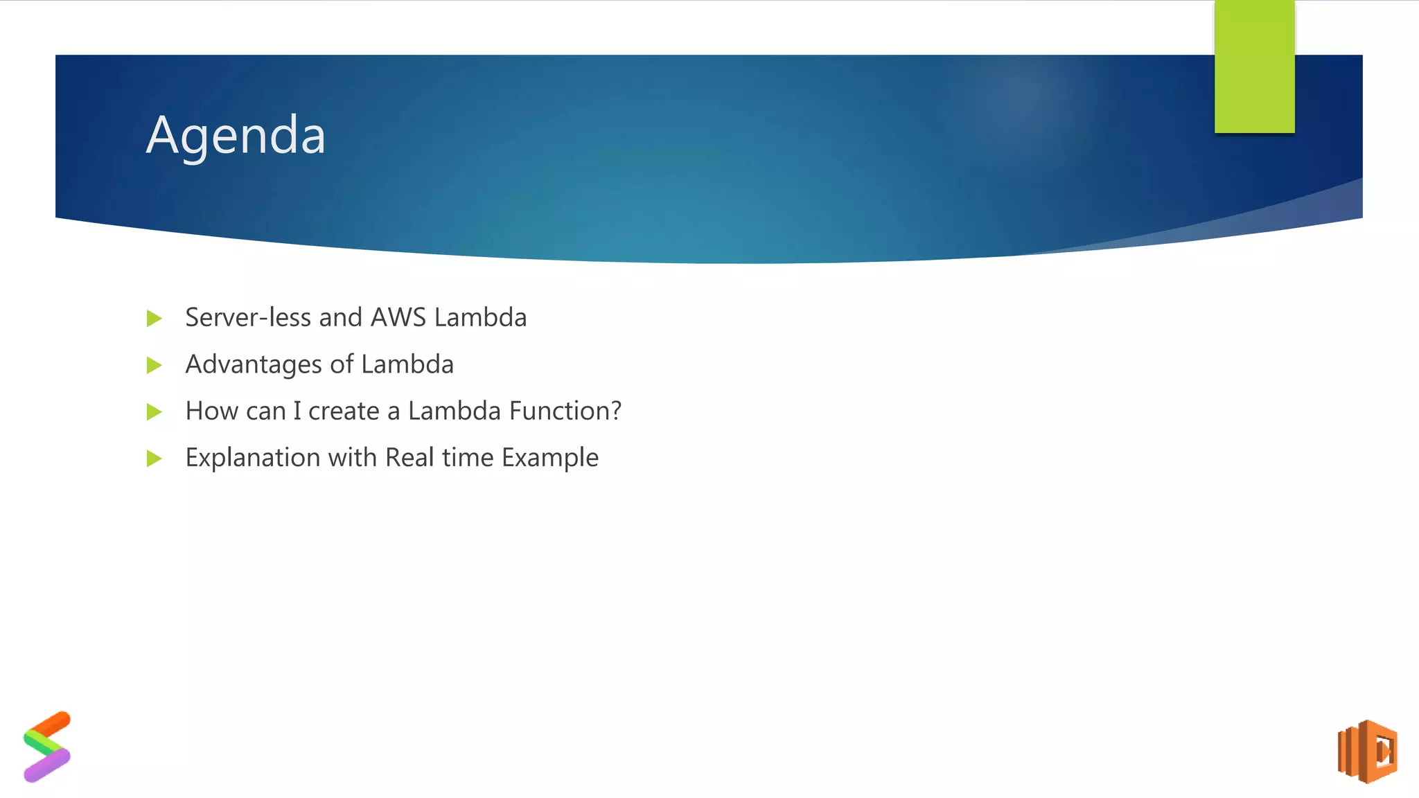 Agenda
Server-less and AWS Lambda
Advantages of Lambda
How can I create a Lambda Function?
Explanation with Real time Example