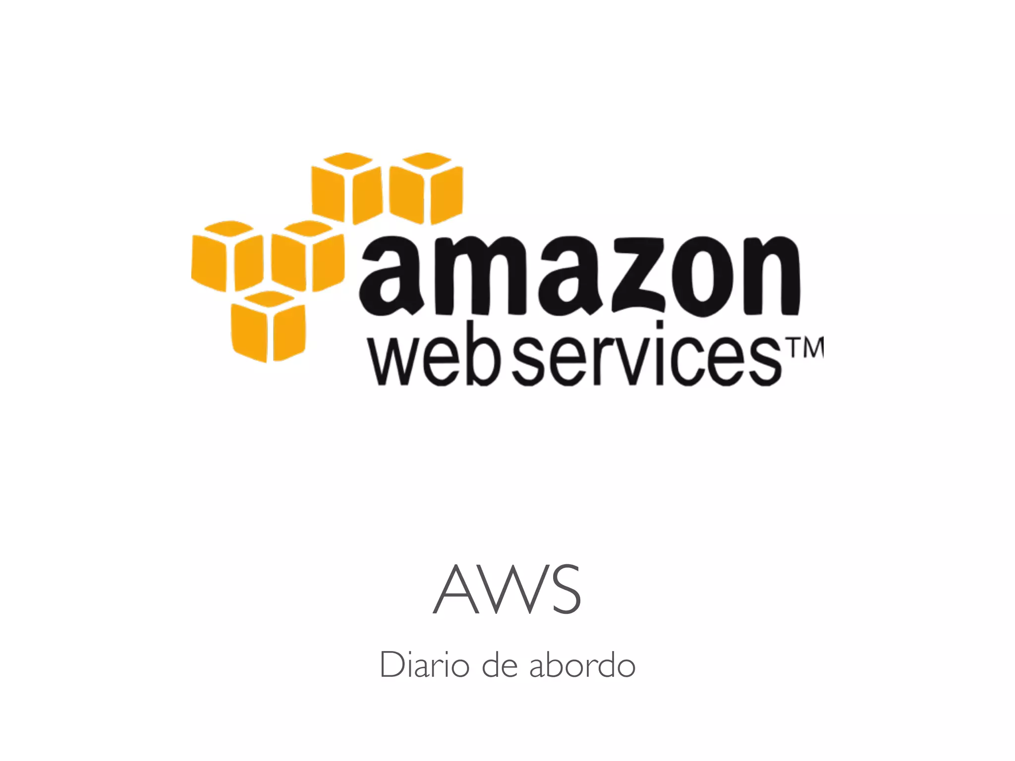 AWS
Diario de abordo
 