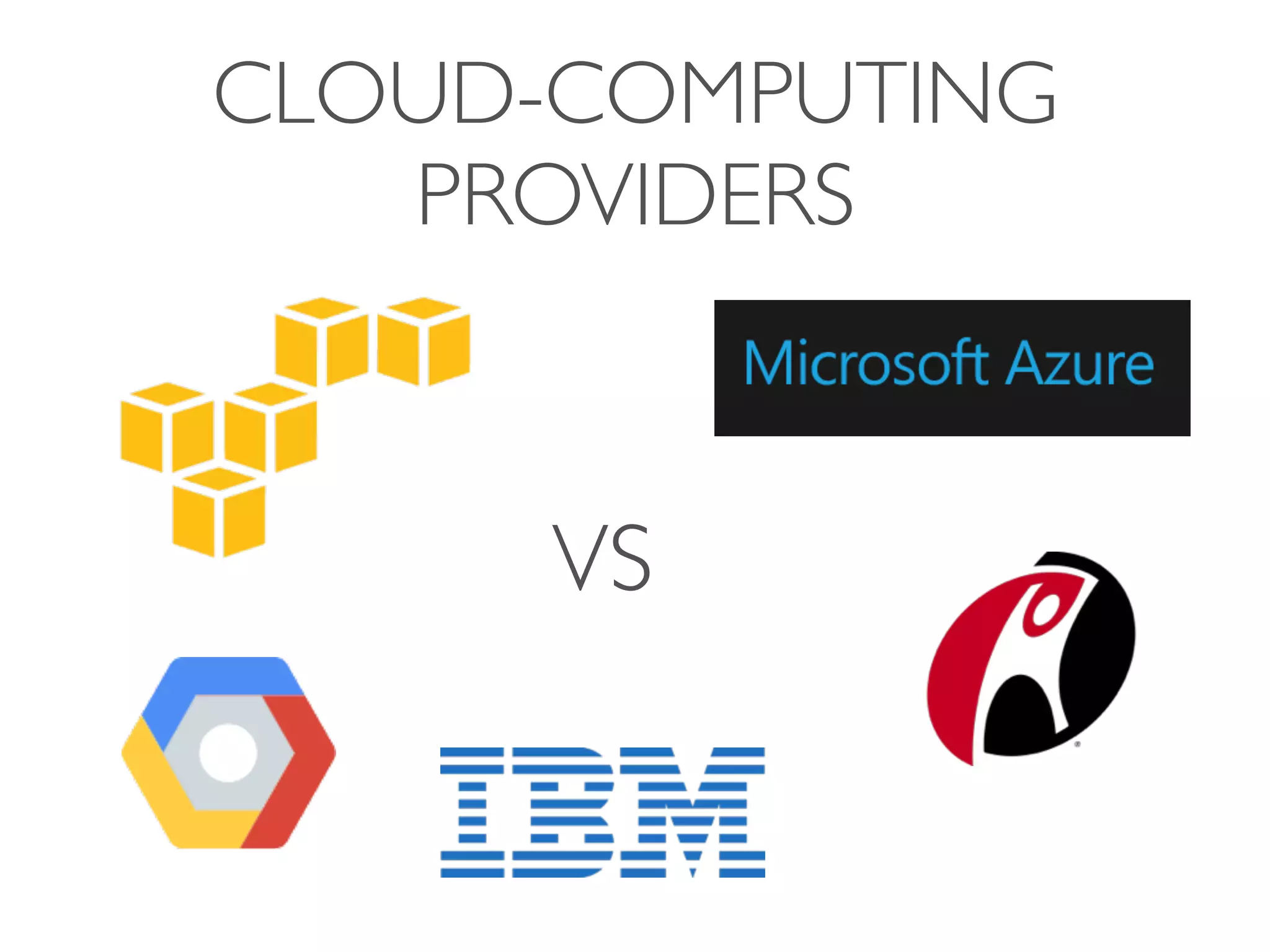 CLOUD-COMPUTING
PROVIDERS
VS
 
