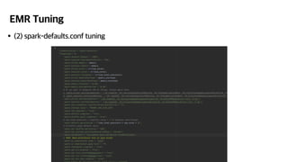 EMR Tuning
•(2) spark-defaults.conf tuning
 