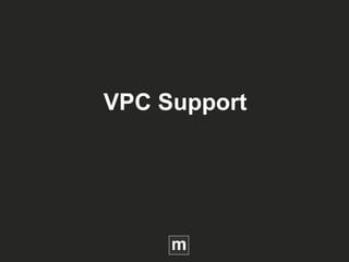 VPC Support
 