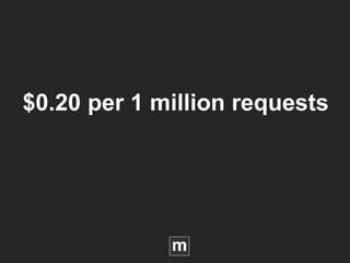 $0.20 per 1 million requests
 