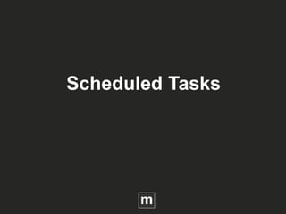 Scheduled Tasks
 