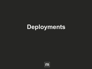 Deployments
 