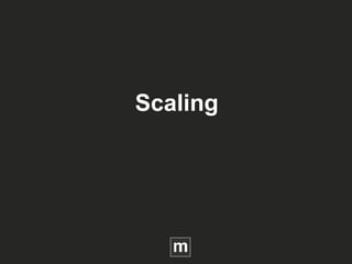 Scaling
 