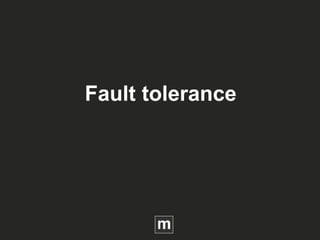 Fault tolerance
 