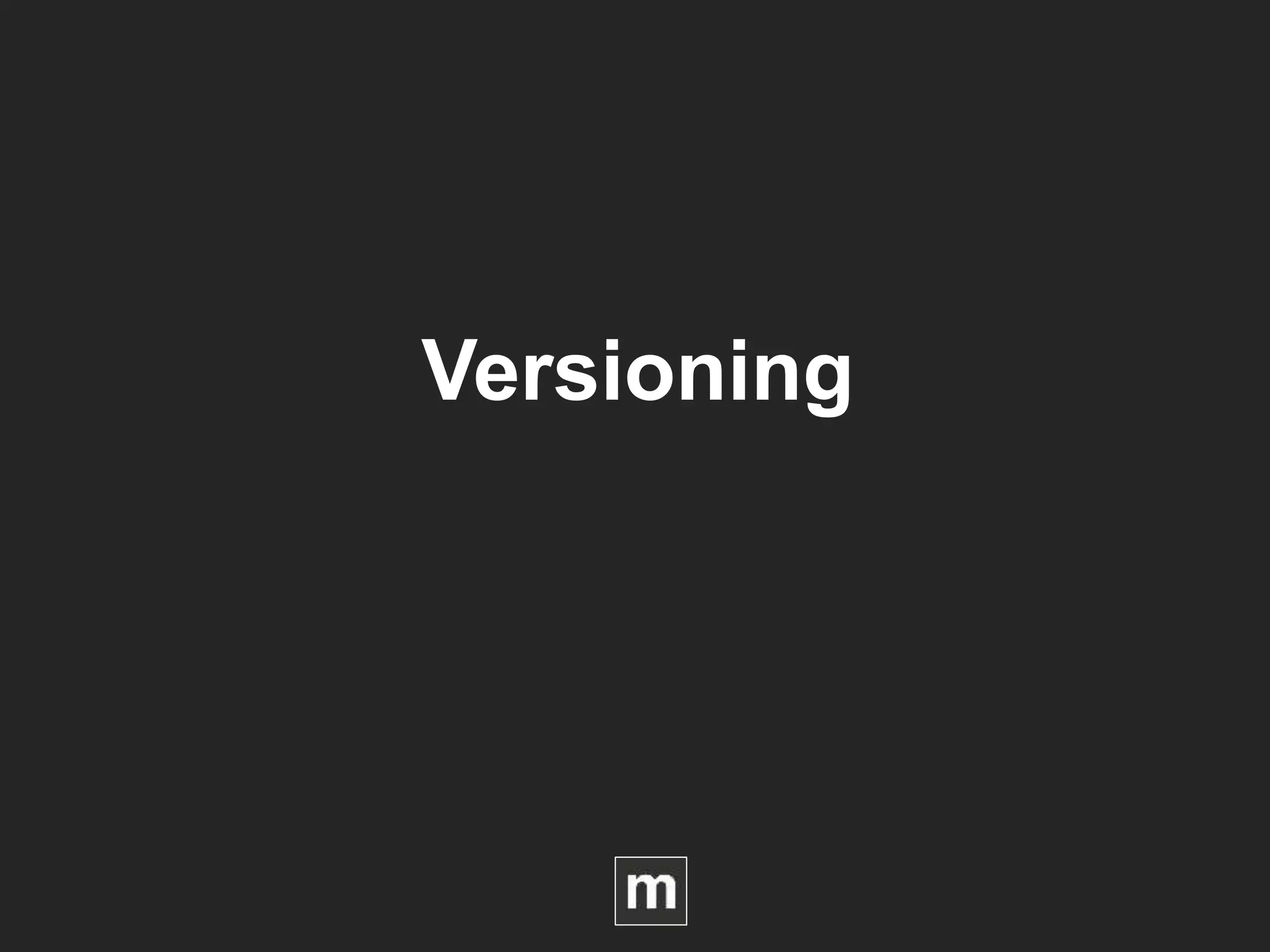 Versioning
 