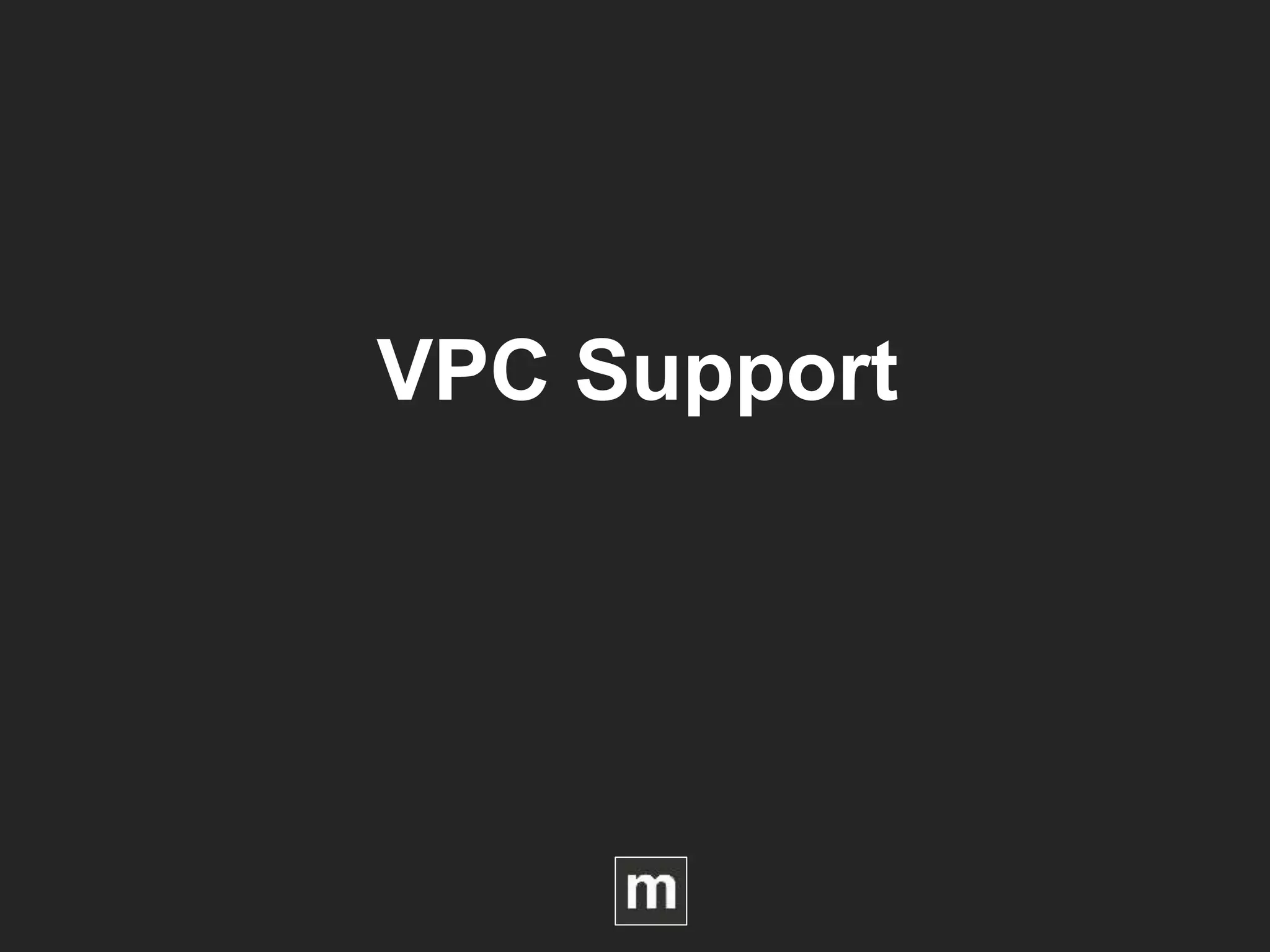 VPC Support
 