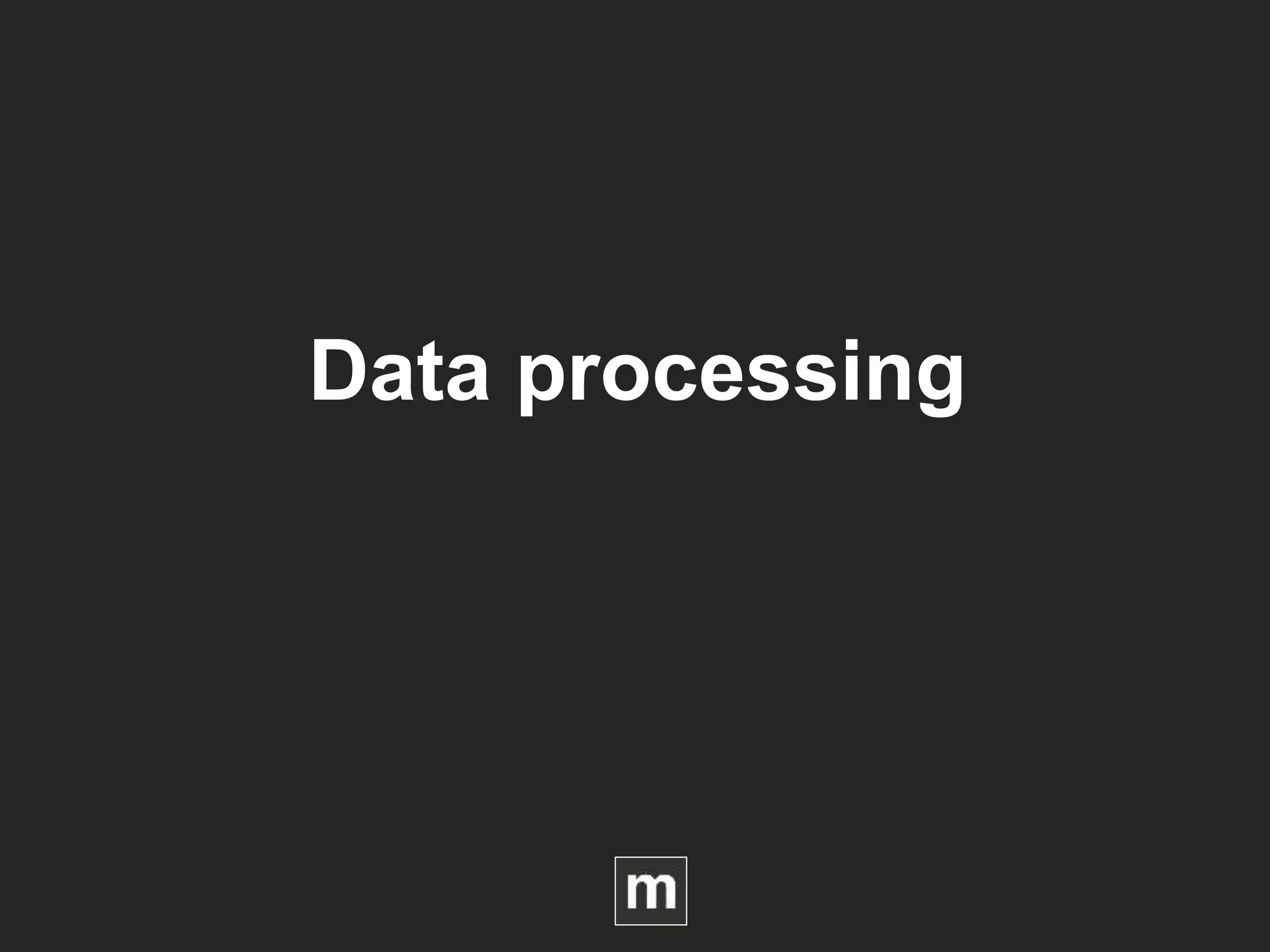 Data processing
 