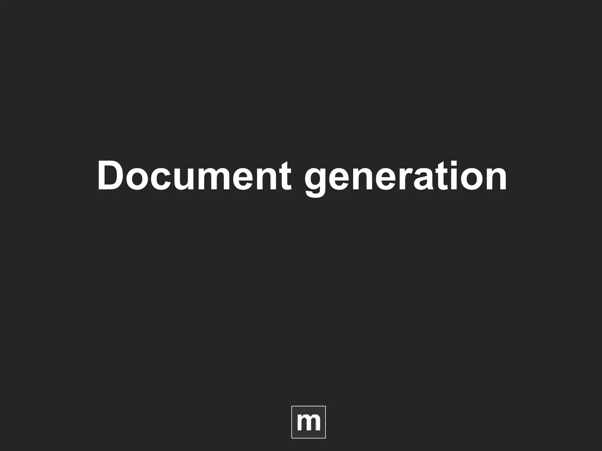 Document generation
 