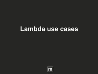 Lambda use cases
 
