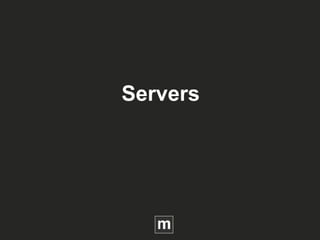 Servers
 