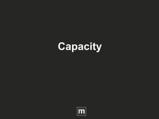 Capacity
 