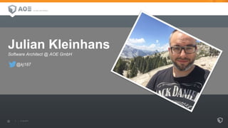 Julian Kleinhans
Software Architect @ AOE GmbH
@kj187
 