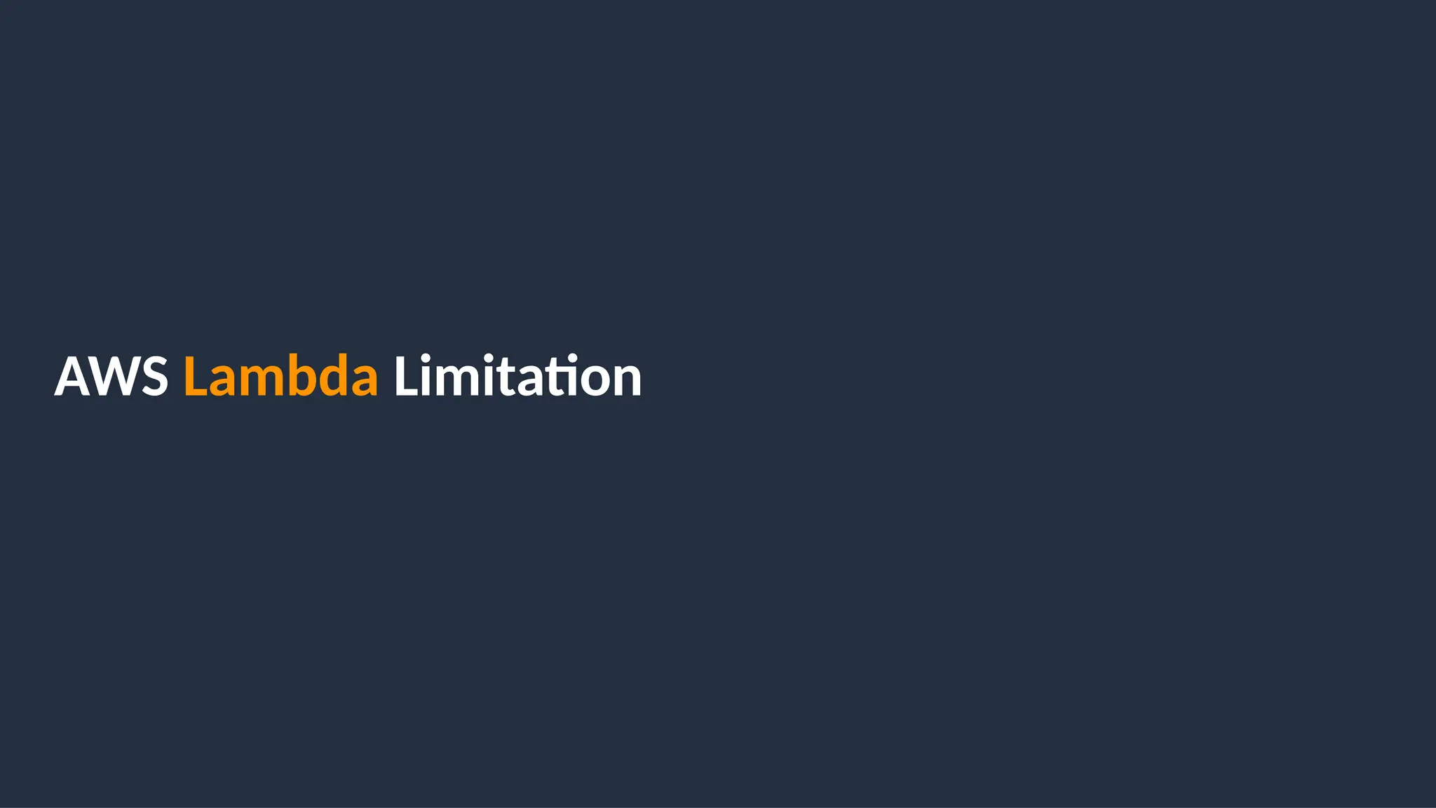 AWS Lambda Limitation
 