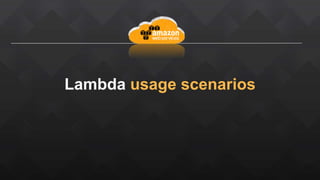 Lambda usage scenarios
 