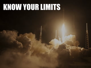KNOW YOUR LIMITS
 