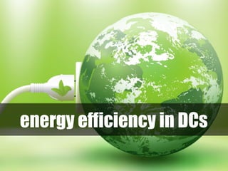 energy efficiency in DCs
 